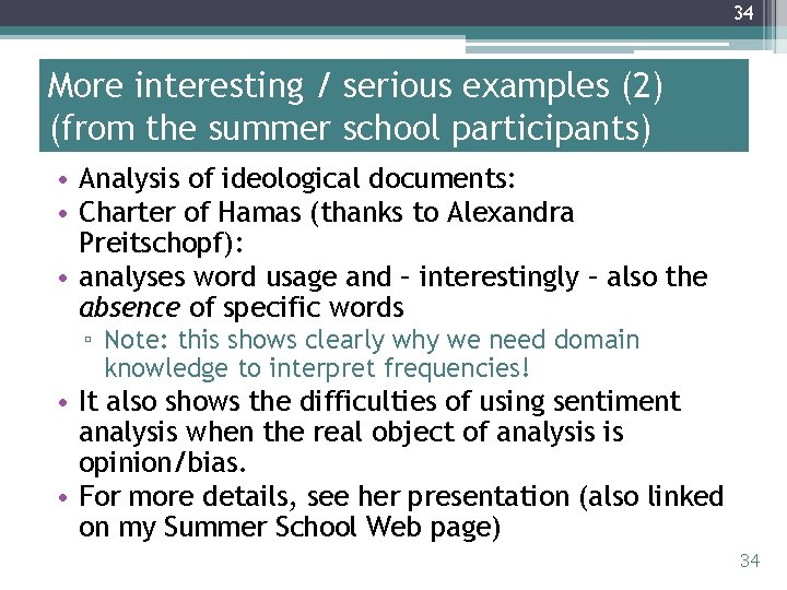 34 More interesting / serious examples (2) (from the summer school participants) • Analysis