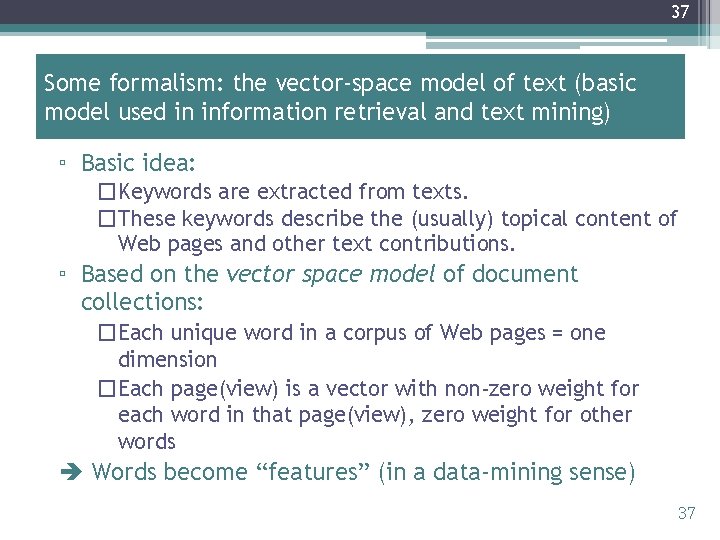 37 Some formalism: the vector-space model of text (basic model used in information retrieval
