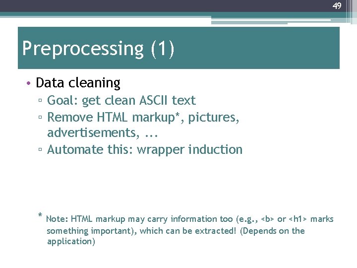 49 Preprocessing (1) • Data cleaning ▫ Goal: get clean ASCII text ▫ Remove