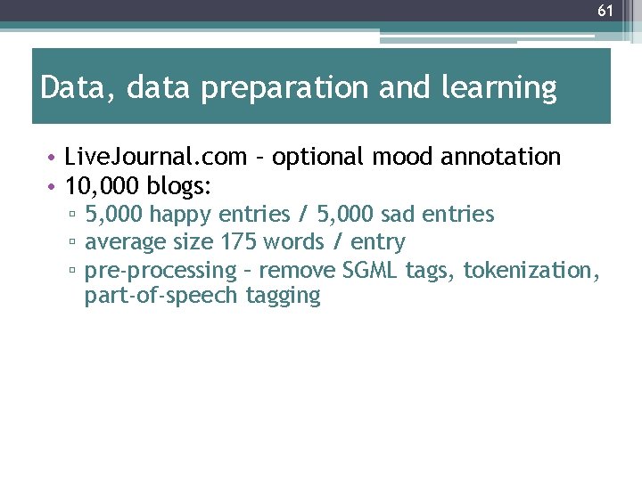 61 Data, data preparation and learning • Live. Journal. com – optional mood annotation