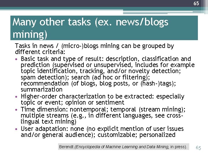 65 Many other tasks (ex. news/blogs mining) Tasks in news / (micro-)blogs mining can