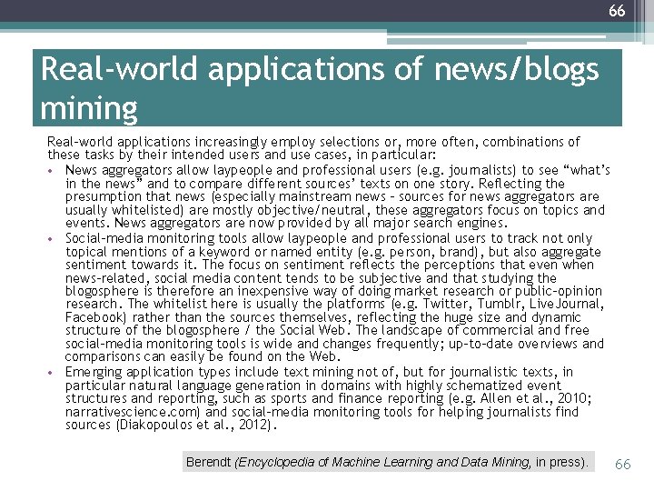 66 Real-world applications of news/blogs mining Real-world applications increasingly employ selections or, more often,