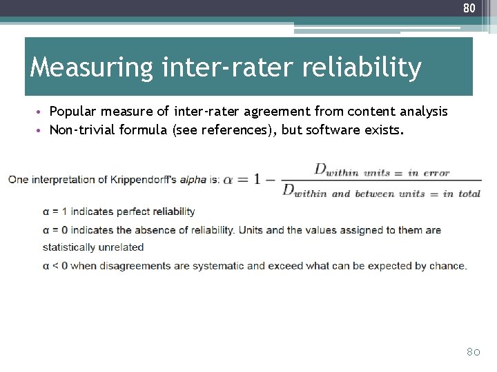 80 Measuring inter-rater reliability • Popular measure of inter-rater agreement from content analysis •