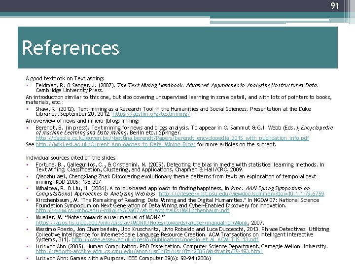 91 References A good textbook on Text Mining: • Feldman, R. & Sanger, J.