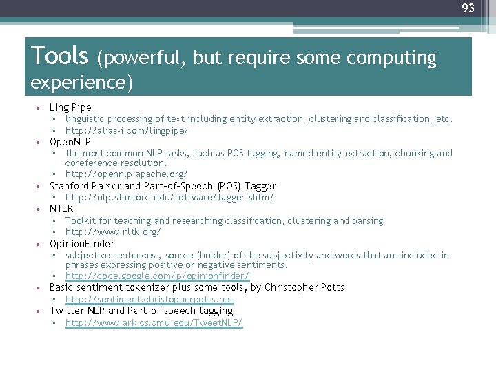 93 Tools (powerful, but require some computing experience) • Ling Pipe • • •