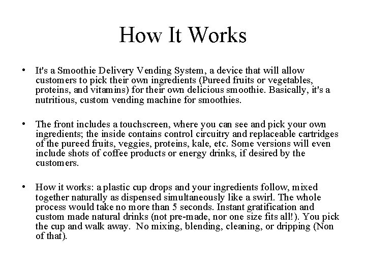 How It Works • It's a Smoothie Delivery Vending System, a device that will