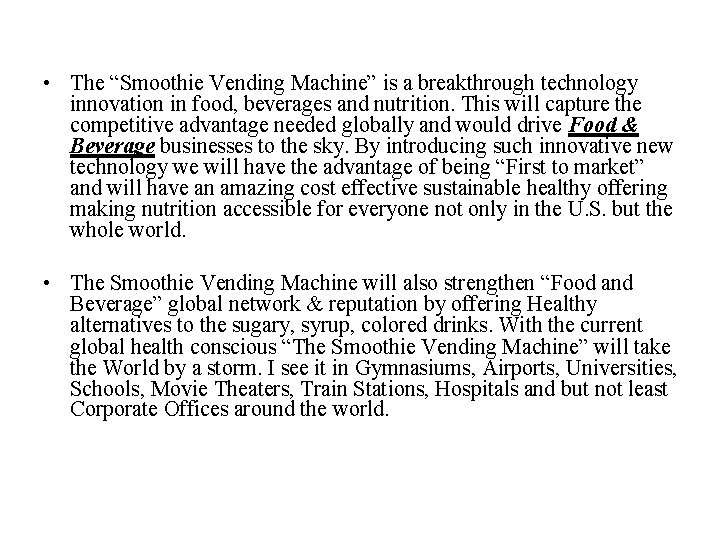  • The “Smoothie Vending Machine” is a breakthrough technology innovation in food, beverages