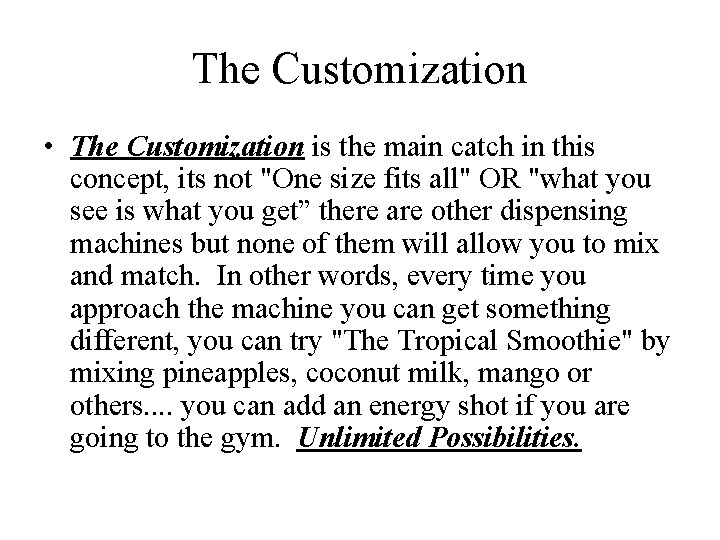 The Customization • The Customization is the main catch in this concept, its not
