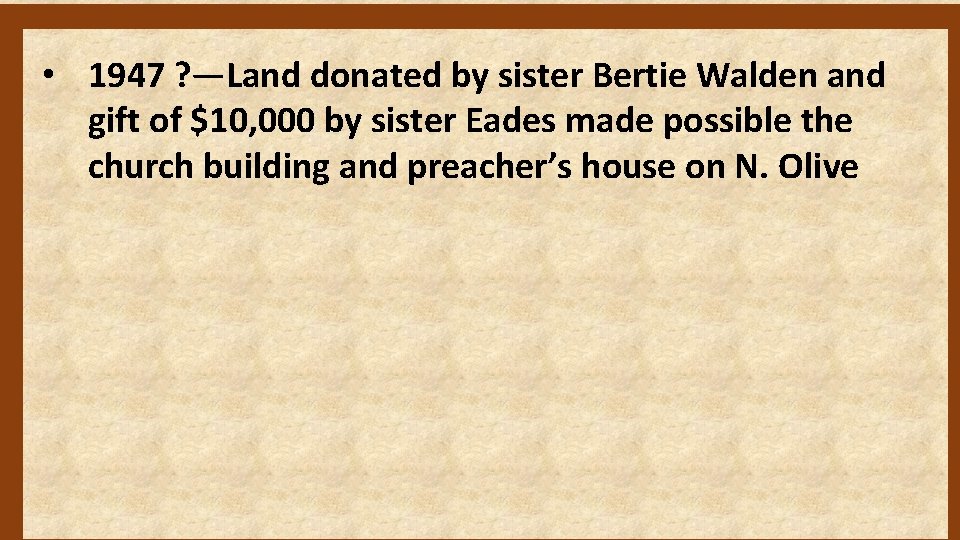  • 1947 ? —Land donated by sister Bertie Walden and gift of $10,