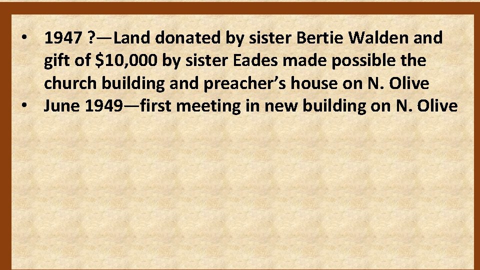  • 1947 ? —Land donated by sister Bertie Walden and gift of $10,