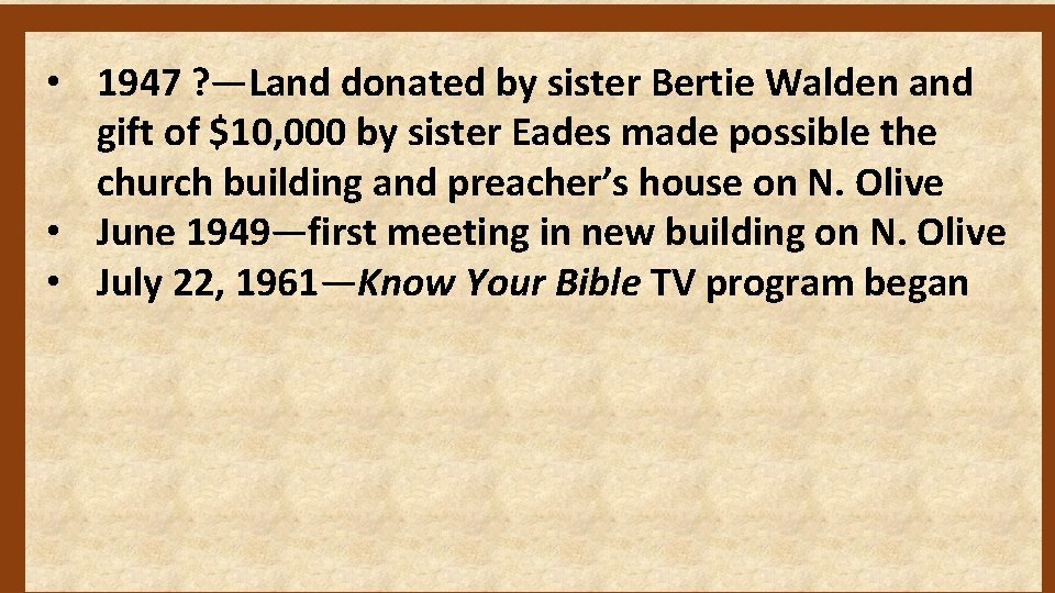  • 1947 ? —Land donated by sister Bertie Walden and gift of $10,