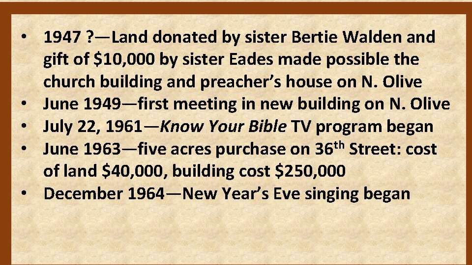  • 1947 ? —Land donated by sister Bertie Walden and gift of $10,