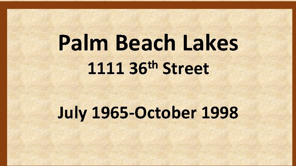 Palm Beach Lakes 1111 th 36 Street July 1965 -October 1998 