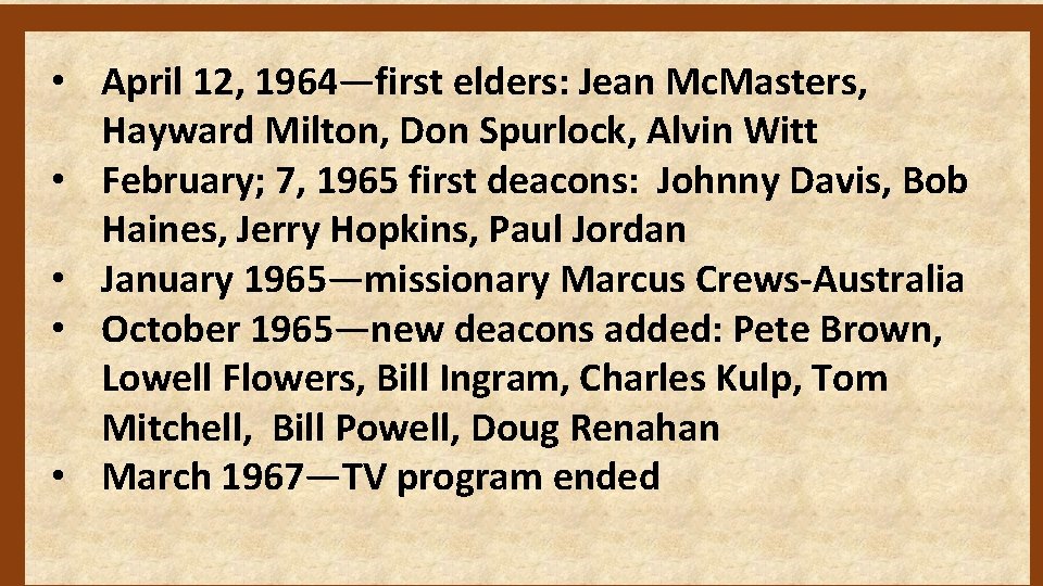  • April 12, 1964—first elders: Jean Mc. Masters, Hayward Milton, Don Spurlock, Alvin