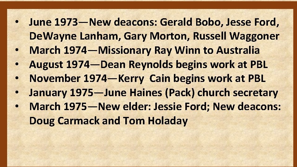 • June 1973—New deacons: Gerald Bobo, Jesse Ford, De. Wayne Lanham, Gary Morton,