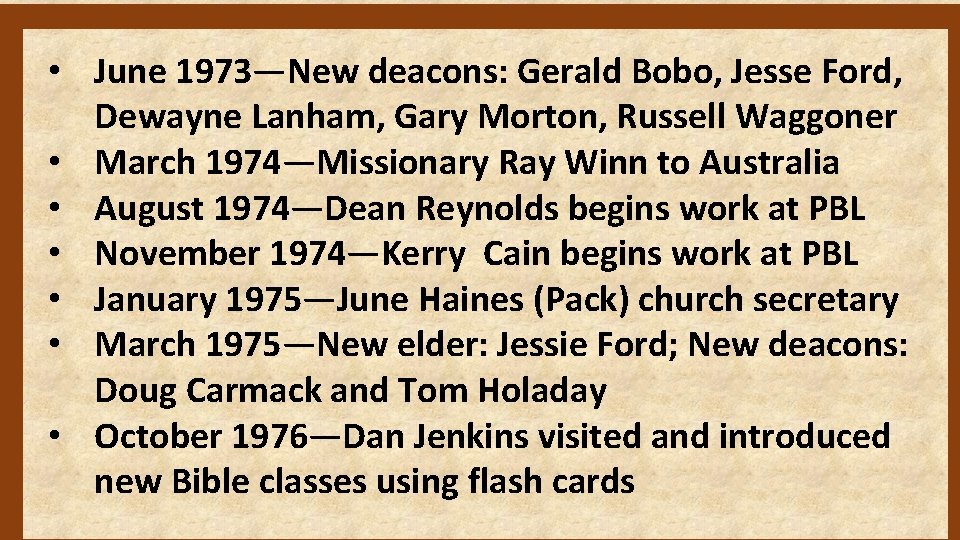  • June 1973—New deacons: Gerald Bobo, Jesse Ford, Dewayne Lanham, Gary Morton, Russell