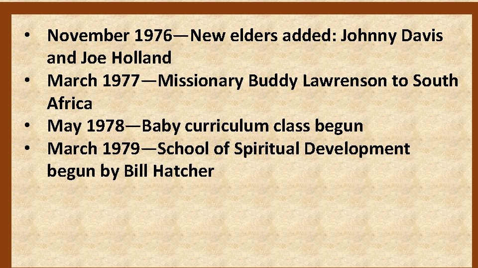  • November 1976—New elders added: Johnny Davis and Joe Holland • March 1977—Missionary