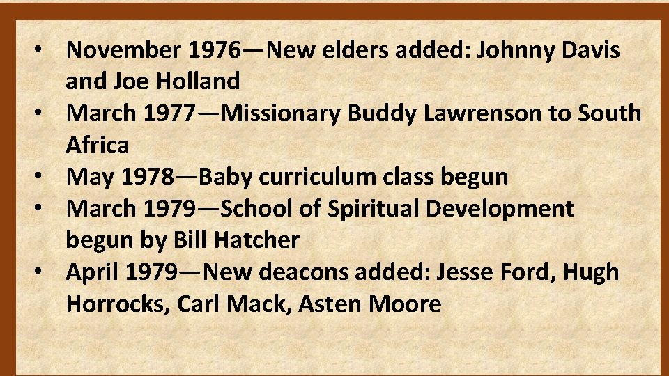  • November 1976—New elders added: Johnny Davis and Joe Holland • March 1977—Missionary