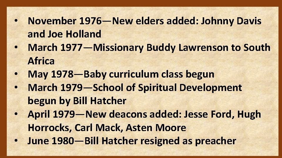  • November 1976—New elders added: Johnny Davis and Joe Holland • March 1977—Missionary