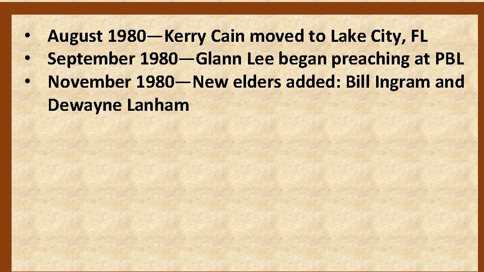  • August 1980—Kerry Cain moved to Lake City, FL • September 1980—Glann Lee