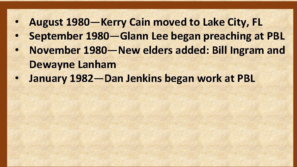  • August 1980—Kerry Cain moved to Lake City, FL • September 1980—Glann Lee