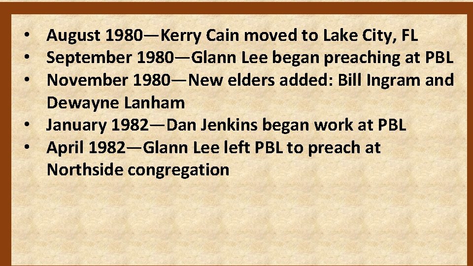  • August 1980—Kerry Cain moved to Lake City, FL • September 1980—Glann Lee