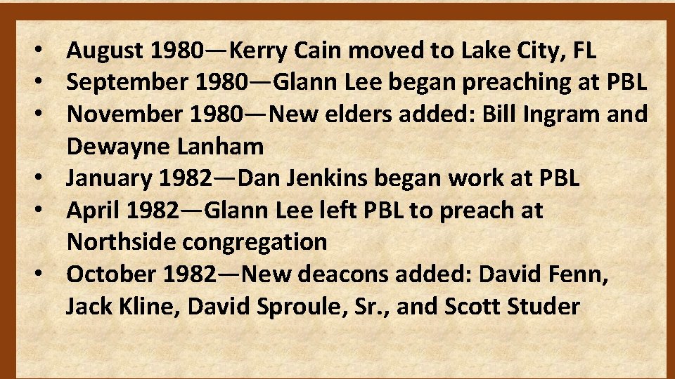  • August 1980—Kerry Cain moved to Lake City, FL • September 1980—Glann Lee