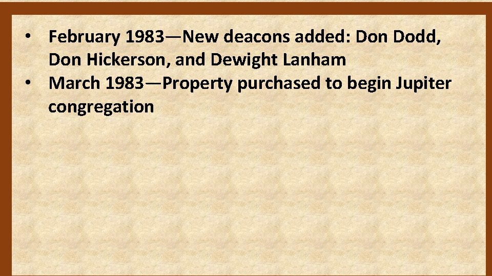  • February 1983—New deacons added: Don Dodd, Don Hickerson, and Dewight Lanham •