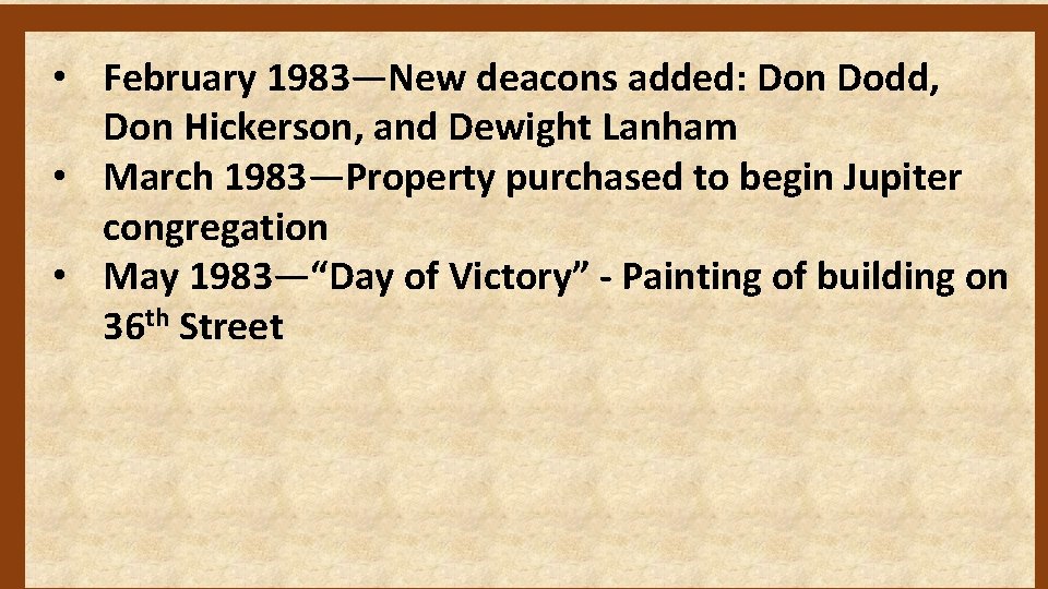  • February 1983—New deacons added: Don Dodd, Don Hickerson, and Dewight Lanham •