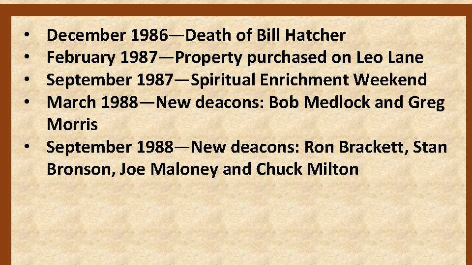 December 1986—Death of Bill Hatcher February 1987—Property purchased on Leo Lane September 1987—Spiritual Enrichment