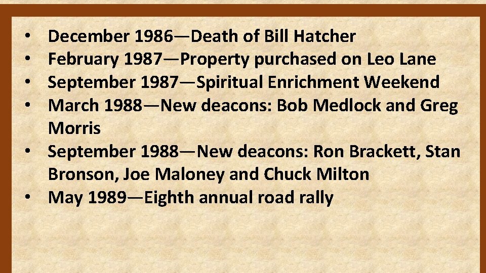 December 1986—Death of Bill Hatcher February 1987—Property purchased on Leo Lane September 1987—Spiritual Enrichment