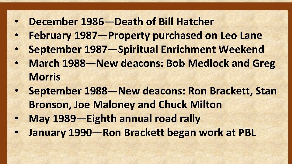 December 1986—Death of Bill Hatcher February 1987—Property purchased on Leo Lane September 1987—Spiritual Enrichment