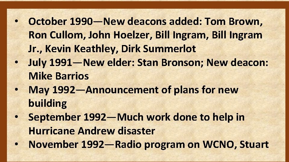  • October 1990—New deacons added: Tom Brown, Ron Cullom, John Hoelzer, Bill Ingram