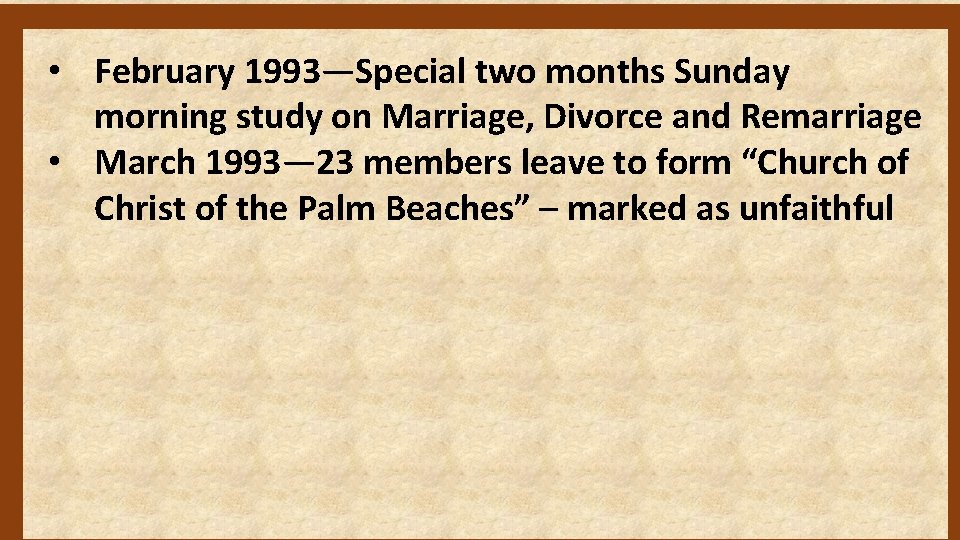  • February 1993—Special two months Sunday morning study on Marriage, Divorce and Remarriage