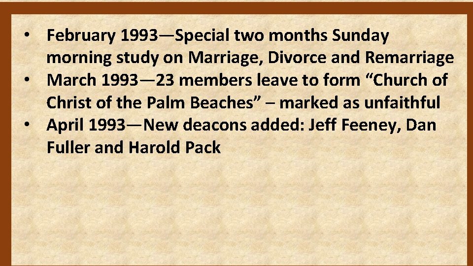  • February 1993—Special two months Sunday morning study on Marriage, Divorce and Remarriage