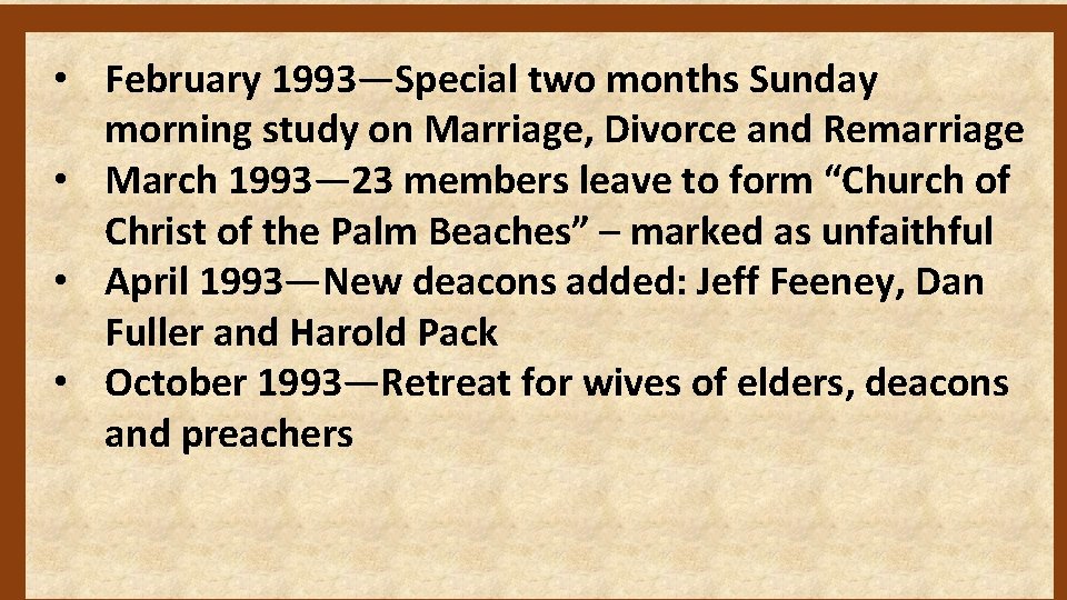  • February 1993—Special two months Sunday morning study on Marriage, Divorce and Remarriage