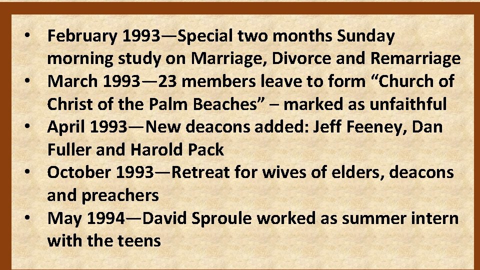  • February 1993—Special two months Sunday morning study on Marriage, Divorce and Remarriage