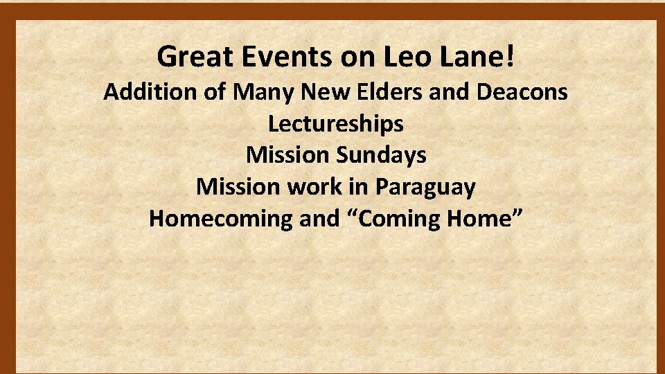 Great Events on Leo Lane! Addition of Many New Elders and Deacons Lectureships Mission