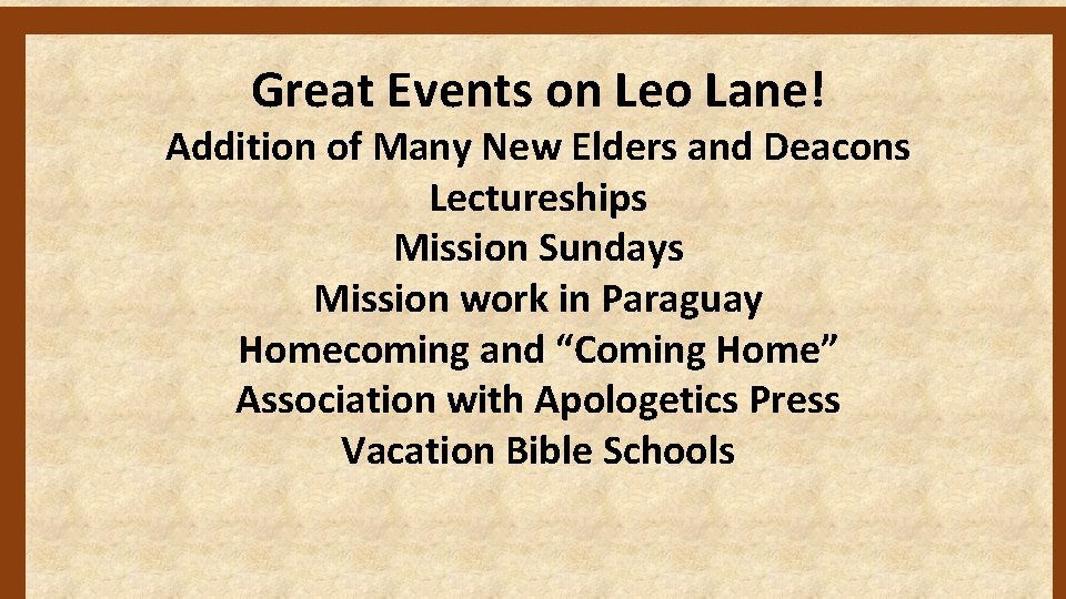 Great Events on Leo Lane! Addition of Many New Elders and Deacons Lectureships Mission