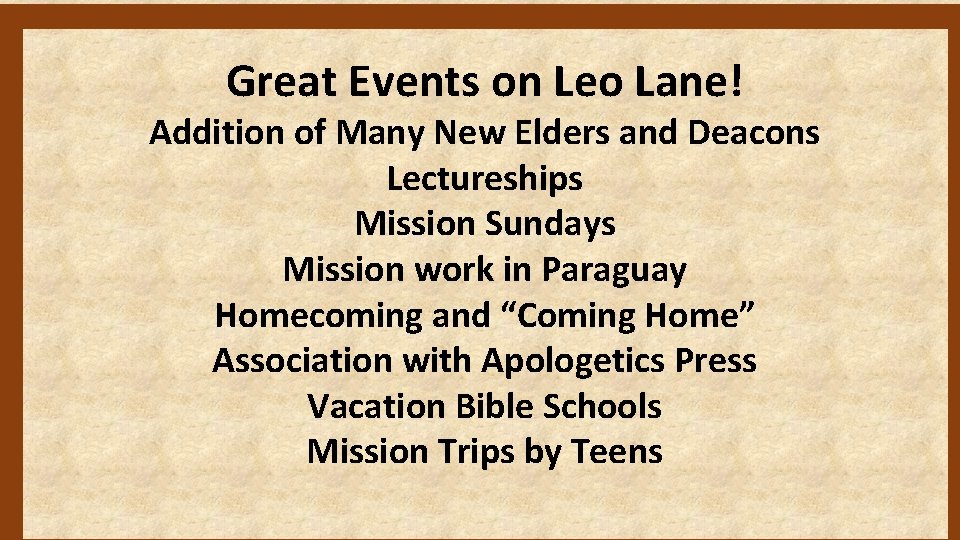 Great Events on Leo Lane! Addition of Many New Elders and Deacons Lectureships Mission