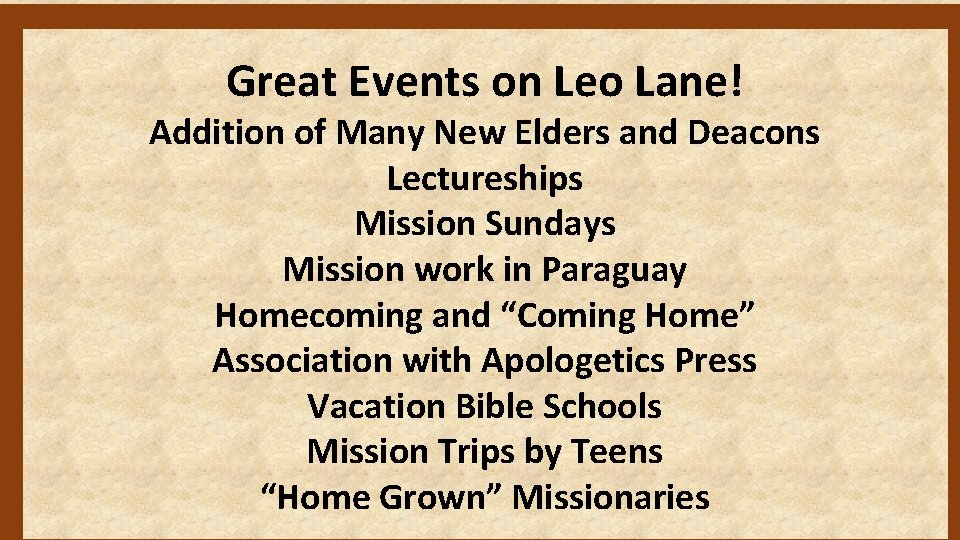 Great Events on Leo Lane! Addition of Many New Elders and Deacons Lectureships Mission