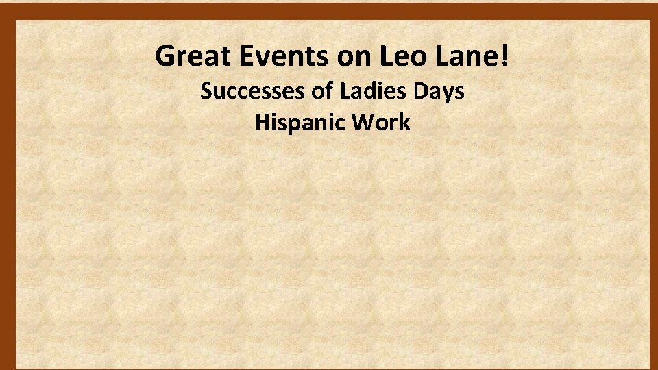 Great Events on Leo Lane! Successes of Ladies Days Hispanic Work 