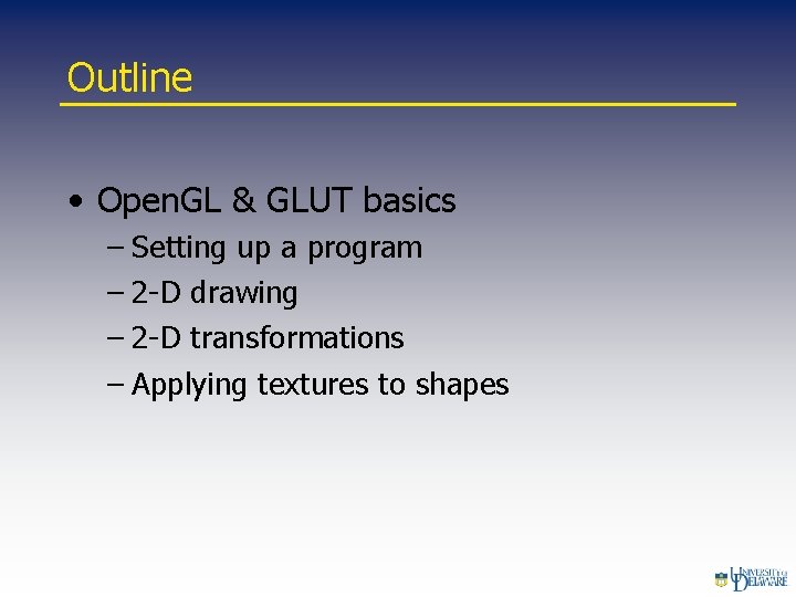 Outline • Open. GL & GLUT basics – Setting up a program – 2