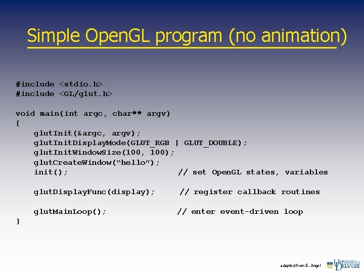 Simple Open. GL program (no animation) #include <stdio. h> #include <GL/glut. h> void main(int