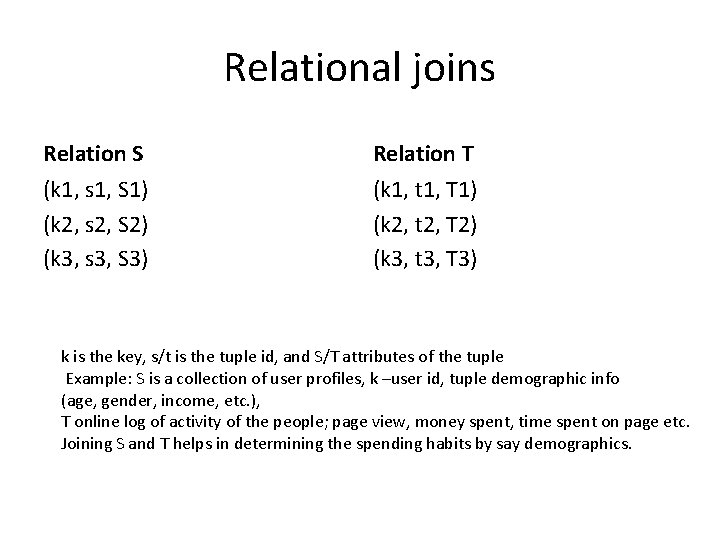 Relational joins Relation S Relation T (k 1, s 1, S 1) (k 2,