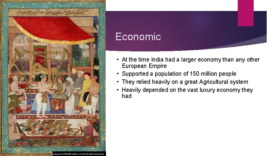 Economic • At the time India had a larger economy than any other European