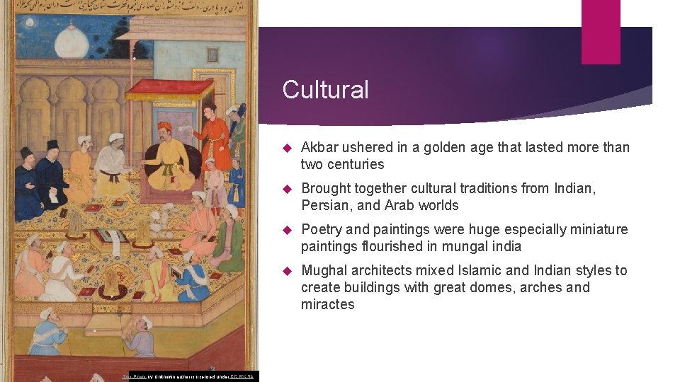 Cultural This Photo by Unknown author is licensed under CC BY-SA. Akbar ushered in