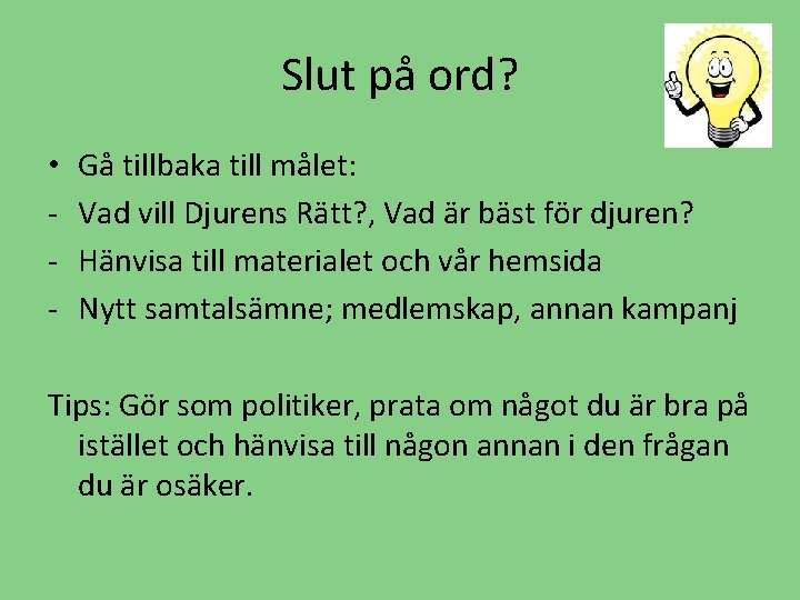 Slut på ord? • - Gå tillbaka till målet: Vad vill Djurens Rätt? ,