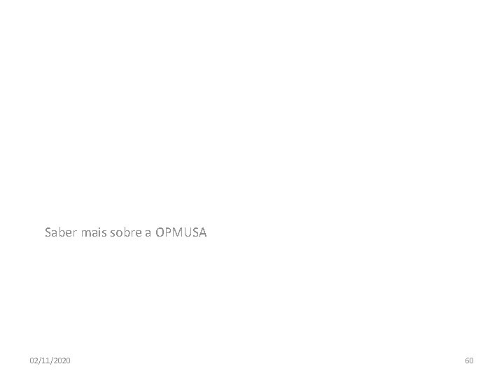 Saber mais sobre a OPMUSA 02/11/2020 60 