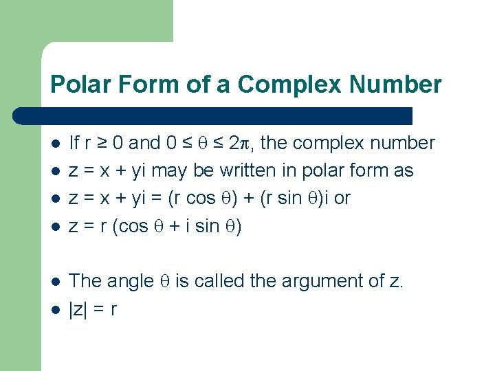 Polar Form of a Complex Number l l l If r ≥ 0 and